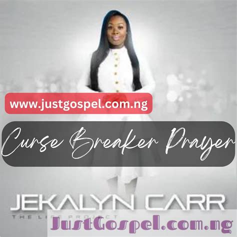 A Call to Break Curses: Jekalyn Carr's 'Curse Breaker Prayer' and the Battle for Freedom